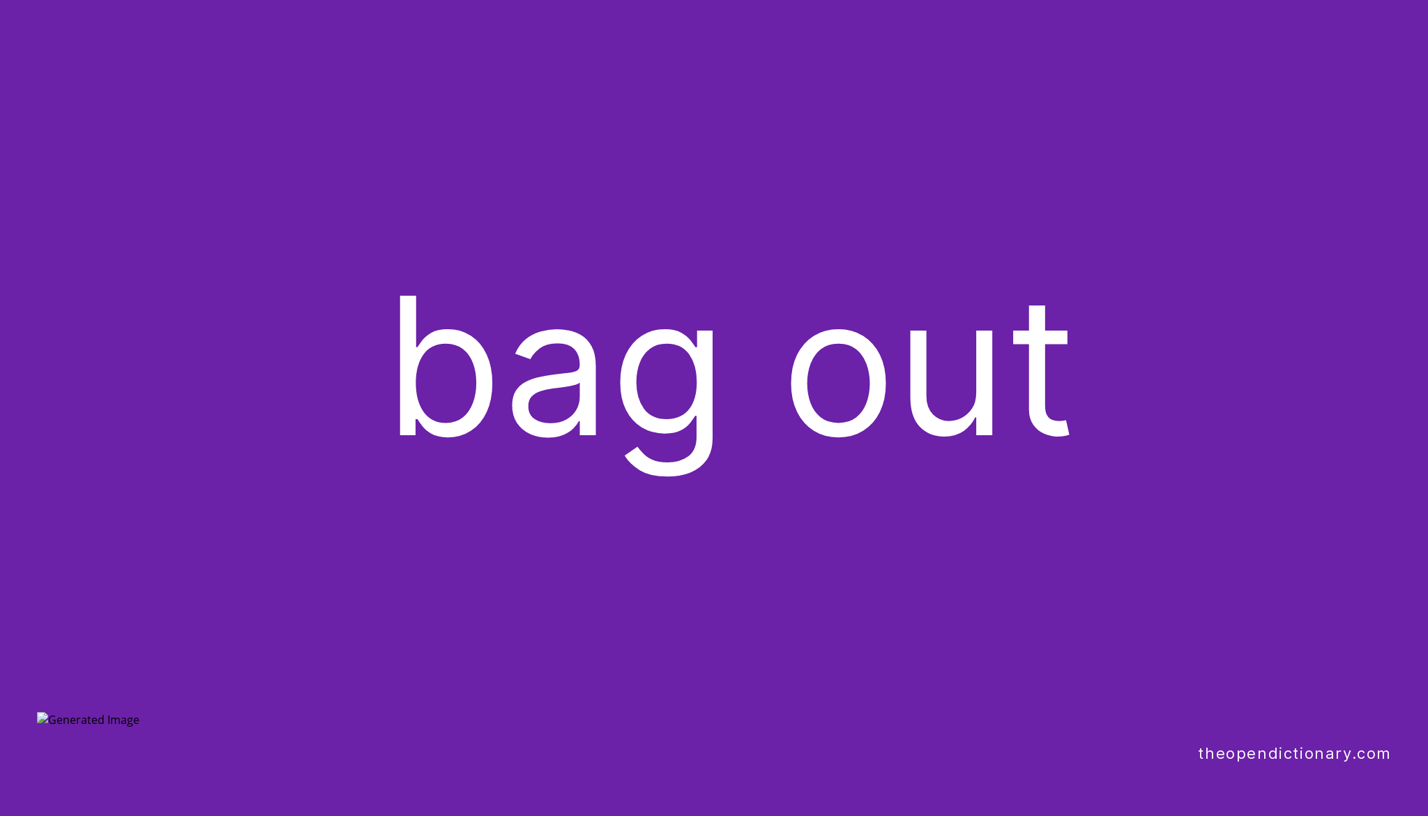 BAG OUT Phrasal Verb BAG OUT Definition, Meaning and Example